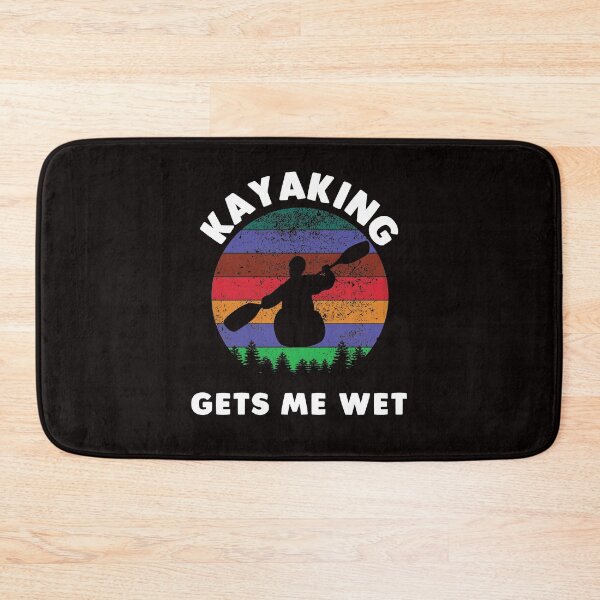 Item preview, Kayaking Gets Me Wet designed and sold by Majesticoo.