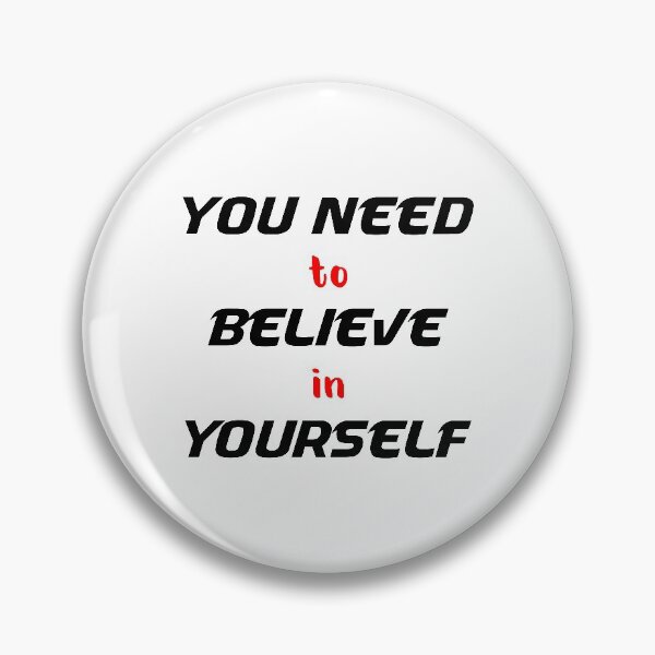 Item preview, You Need To Believe In Yourself designed and sold by MJLdesigns.