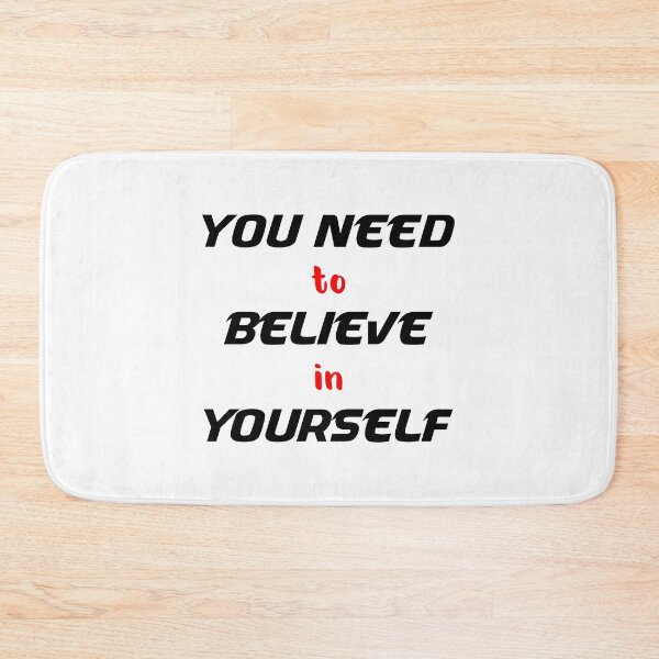 Item preview, You Need To Believe In Yourself designed and sold by MJLdesigns.