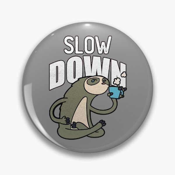 Item preview, Slow Down Funny Sloth designed and sold by Rawsky.