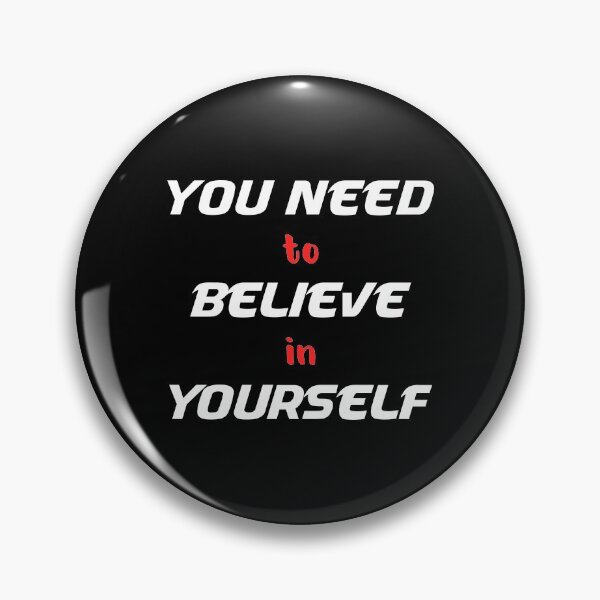 Item preview, You Need To Believe In Yourself designed and sold by MJLdesigns.