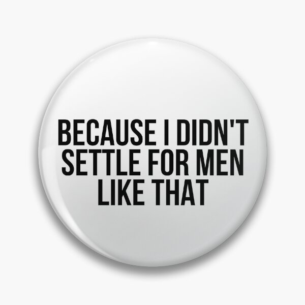 Item preview, Because I Didn't Settle For Men Like That designed and sold by kberman832.