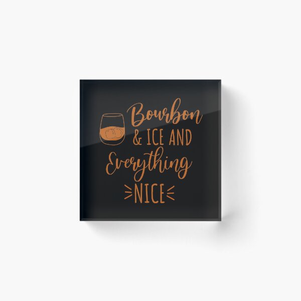 Item preview, Bourbon and ice and everything nice funny bourbon lover quote designed and sold by JokeGysen.