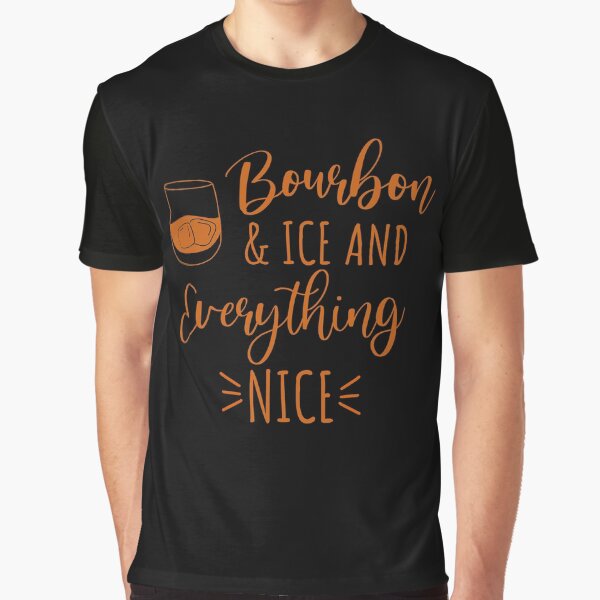Item preview, Bourbon and ice and everything nice funny bourbon lover quote designed and sold by JokeGysen.