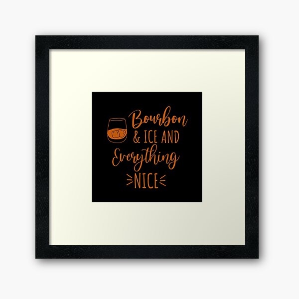 Item preview, Bourbon and ice and everything nice funny bourbon lover quote designed and sold by JokeGysen.