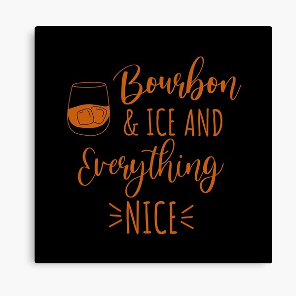 Item preview, Bourbon and ice and everything nice funny bourbon lover quote designed and sold by JokeGysen.