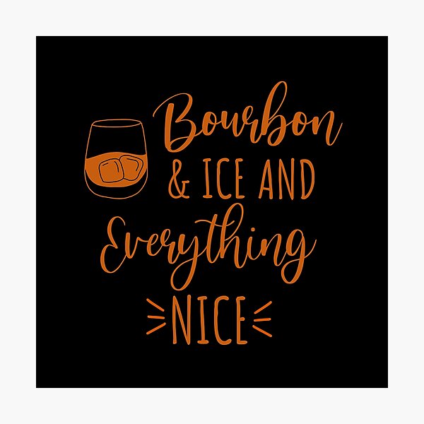 Item preview, Bourbon and ice and everything nice funny bourbon lover quote designed and sold by JokeGysen.