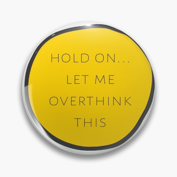 Item preview, hold on let me overthink this designed and sold by FunnyGrief.