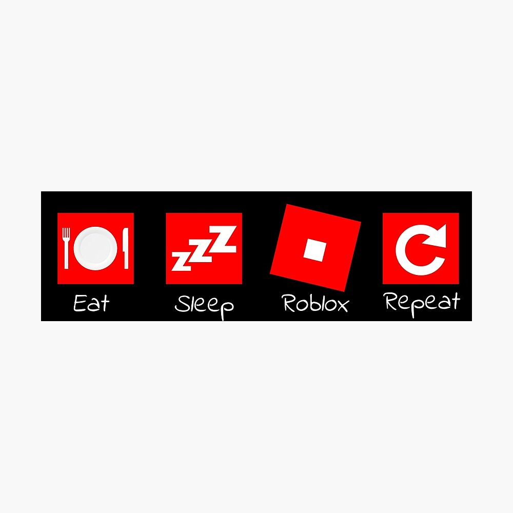 Eat Sleep Roblox Repeat Black Version Poster By Infdesigner Redbubble - roblox group photo size