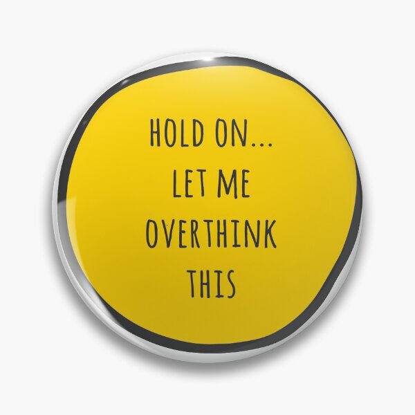 Item preview, hold on let me overthink this designed and sold by FunnyGrief.