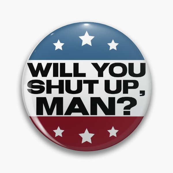 Item preview, Will you shut up man! designed and sold by DesignsByRisa.