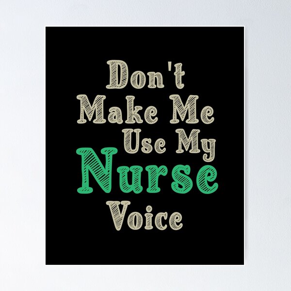 Item preview, Don't Make Me Use My Nurse Voice, Cute Funny Gift For Nurse  designed and sold by awesomedraw.