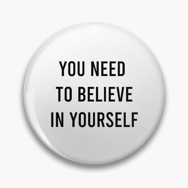 Item preview, You Need To Believe In Yourself designed and sold by MJLdesigns.