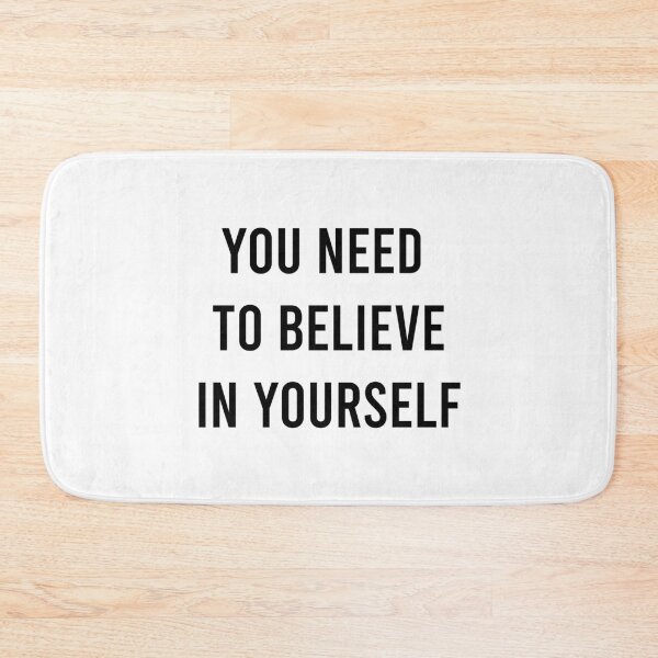 Item preview, You Need To Believe In Yourself designed and sold by MJLdesigns.