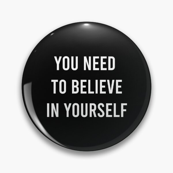 Item preview, You Need To Believe In Yourself designed and sold by MJLdesigns.