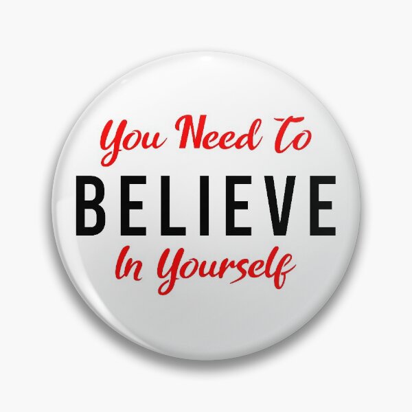 Item preview, You Need To Believe In Yourself designed and sold by MJLdesigns.