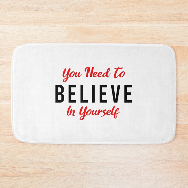 Item preview, You Need To Believe In Yourself designed and sold by MJLdesigns.