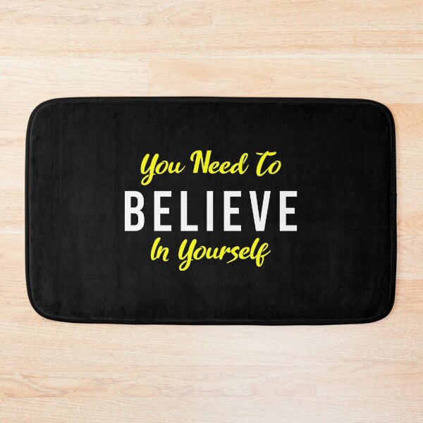 Item preview, You Need To Believe In Yourself designed and sold by MJLdesigns.