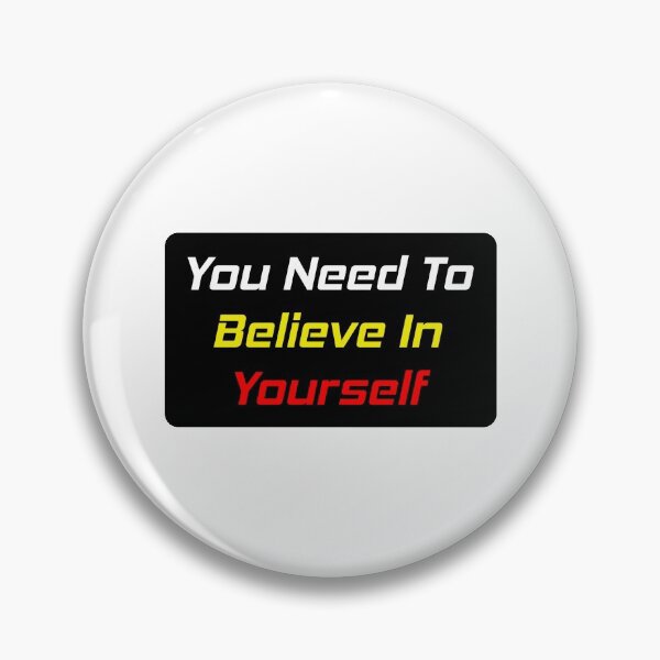 Item preview, You Need To Believe In Yourself designed and sold by MJLdesigns.