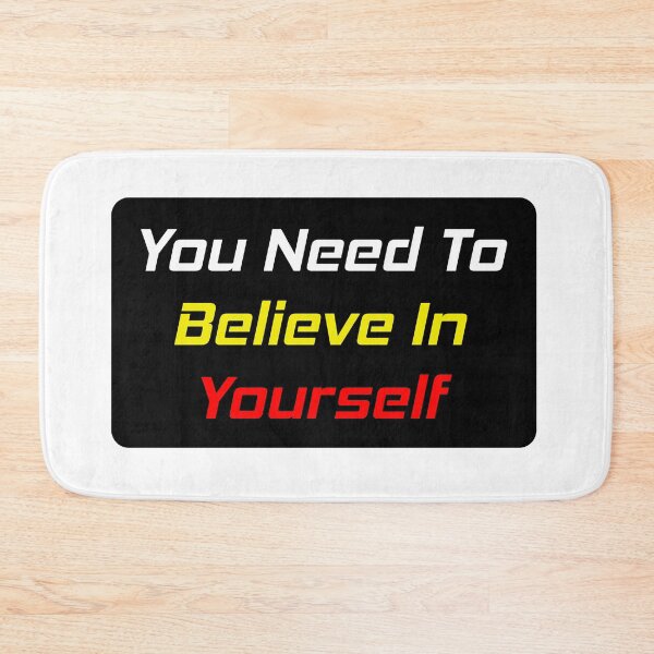 Item preview, You Need To Believe In Yourself designed and sold by MJLdesigns.