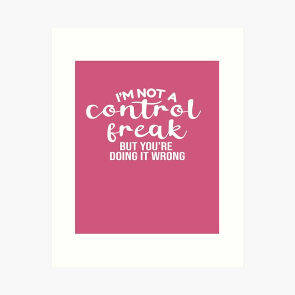 Item preview, I'm Not a Control Freak But You're Doing It Wrong designed and sold by RB-Store.