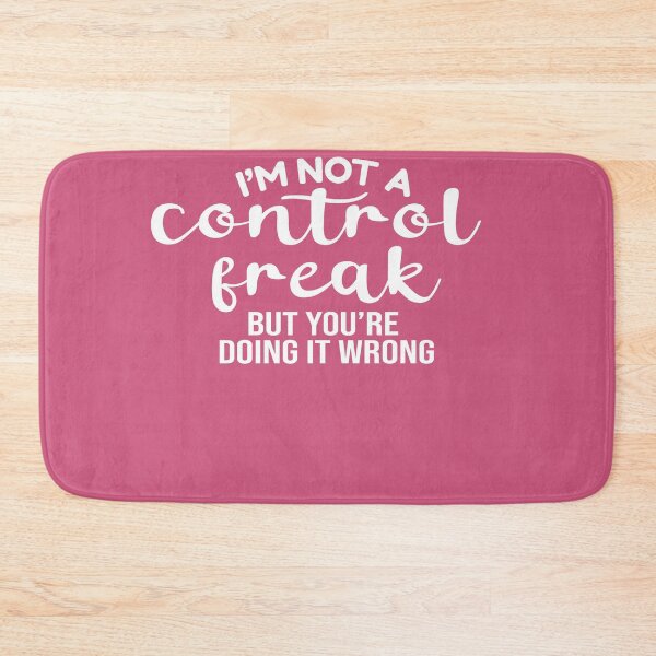 Item preview, I'm Not a Control Freak But You're Doing It Wrong designed and sold by RB-Store.