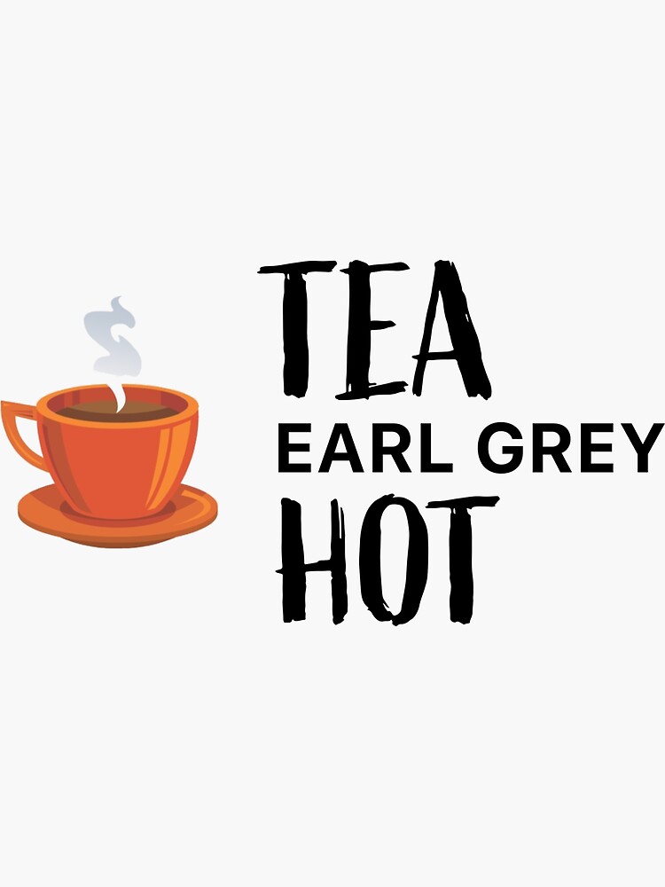 "Tea, Earl Grey, Hot" Sticker for Sale by BasicWear Redbubble