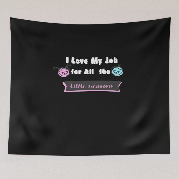 Item preview, I Love My Job For All The Little Reasons  designed and sold by MANARCHAIBI2001.