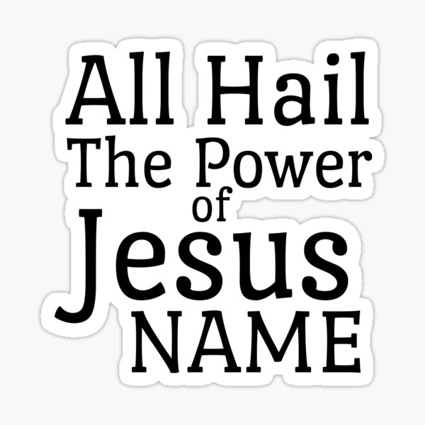 "All Hail the power of Jesus name" Sticker for Sale by Kishioushi