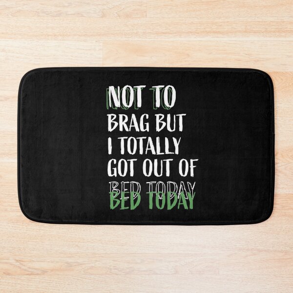 Item preview, Not to brag but i totally got out of bed today designed and sold by BasicWear.