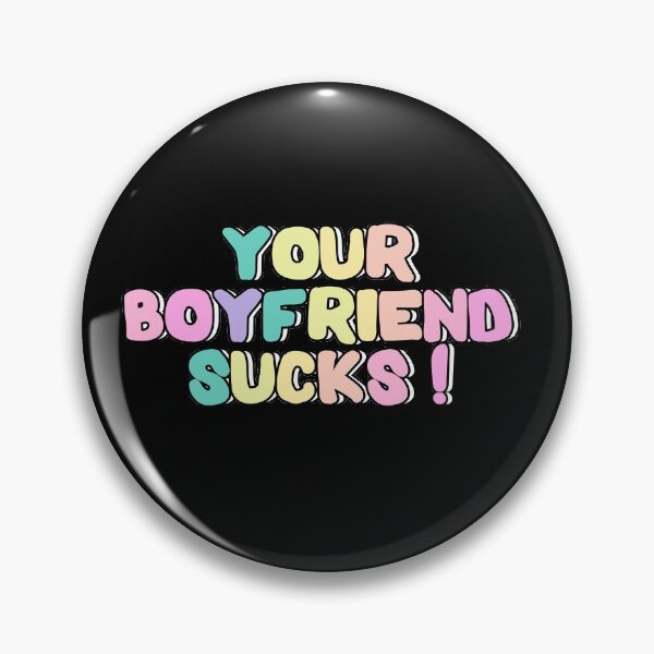 Item preview, Your Boyfriend Sucks! designed and sold by Spacepaprika.
