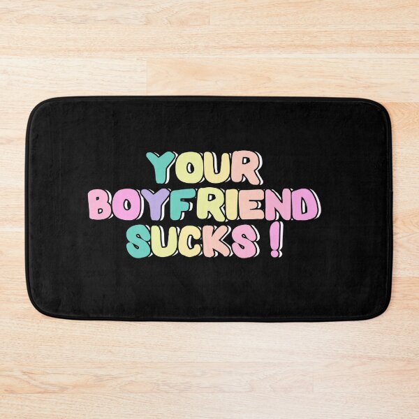 Item preview, Your Boyfriend Sucks! designed and sold by Spacepaprika.