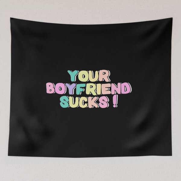 Item preview, Your Boyfriend Sucks! designed and sold by Spacepaprika.
