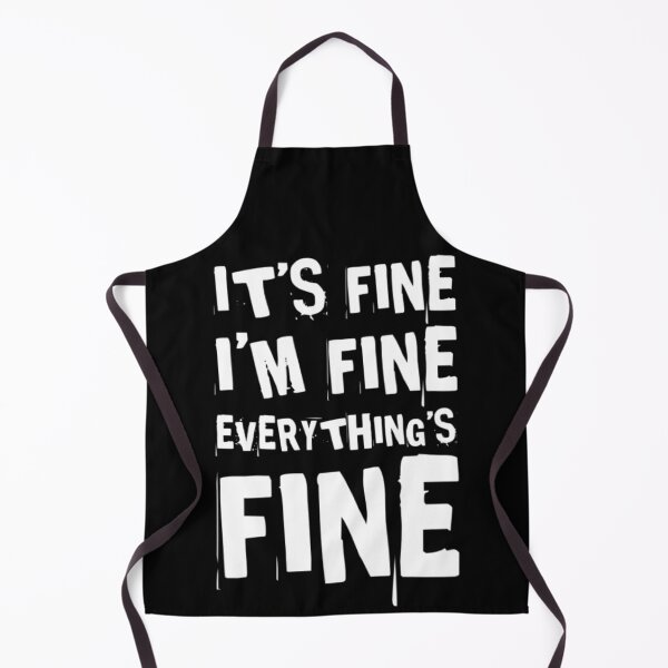 Item preview, It's Fine I'm Fine Everything's Fine designed and sold by Authenticity-SH.
