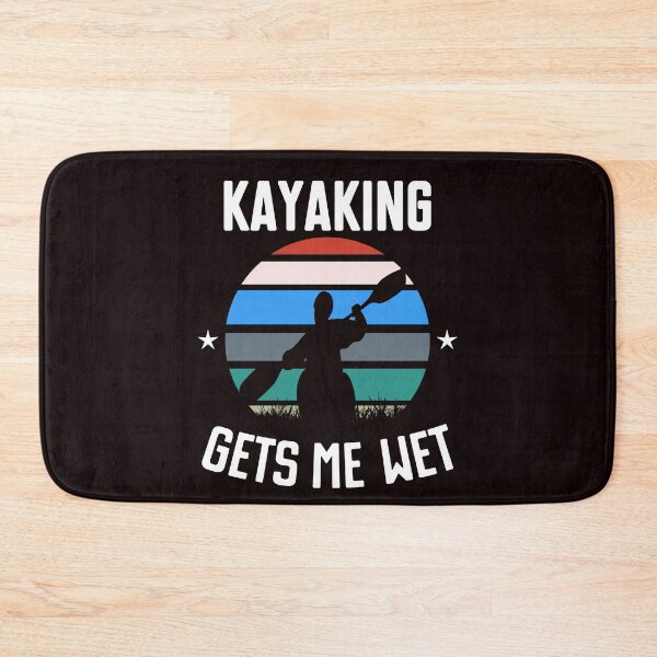 Item preview, Kayaking Gets Me Wet designed and sold by Majesticoo.
