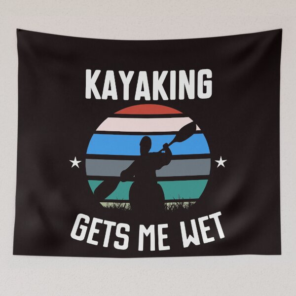 Item preview, Kayaking Gets Me Wet designed and sold by Majesticoo.