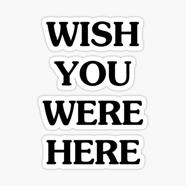 Wish You Were Here Stickers Redbubble