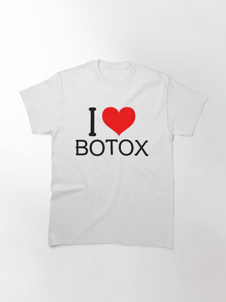 I Love Botox T Shirt By Wellsmerch Redbubble 