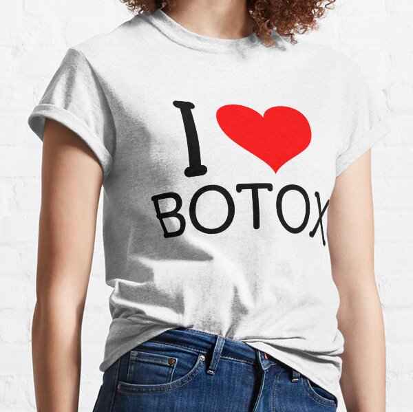I love botox Classic T-Shirt