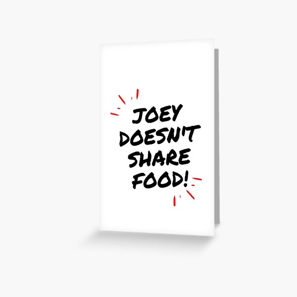 Item preview, JOEY DOESN'T SHARE FOOD designed and sold by JuanseL.