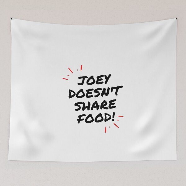 Item preview, JOEY DOESN'T SHARE FOOD designed and sold by JuanseL.