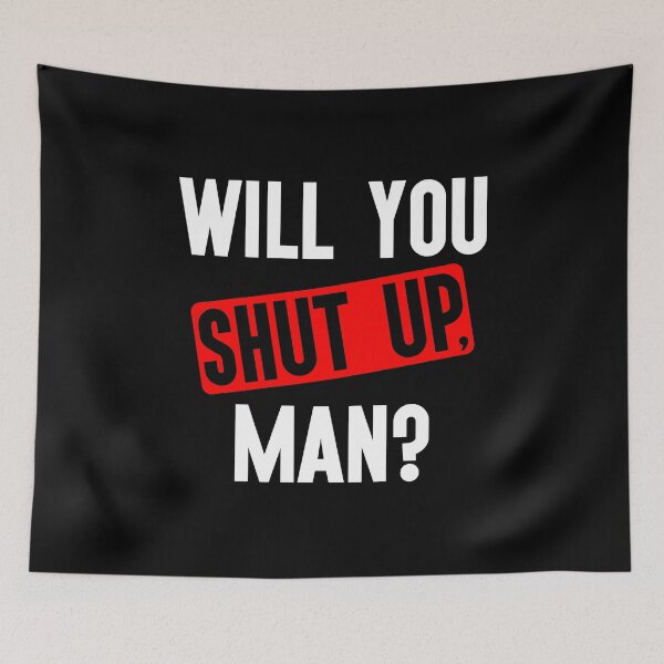Item preview, Will you shut up man? designed and sold by Trending-Ts.