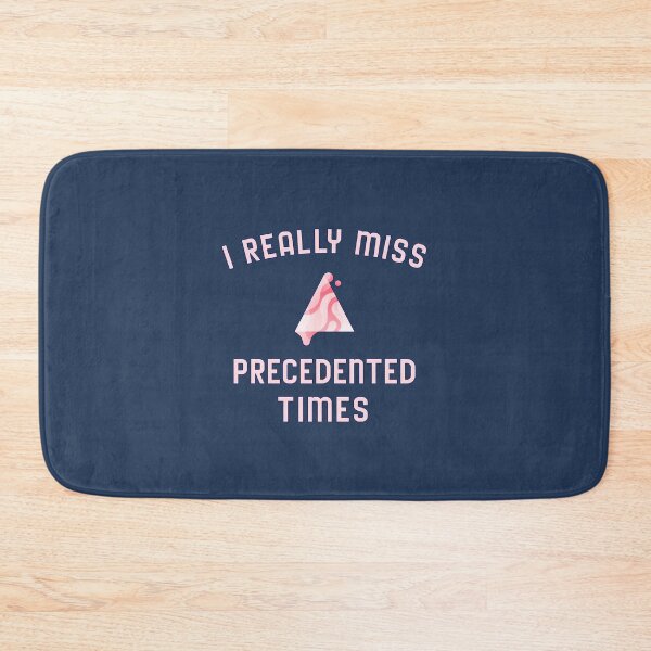 Item preview, I Really Miss Precedented Times designed and sold by HappySchnapper.