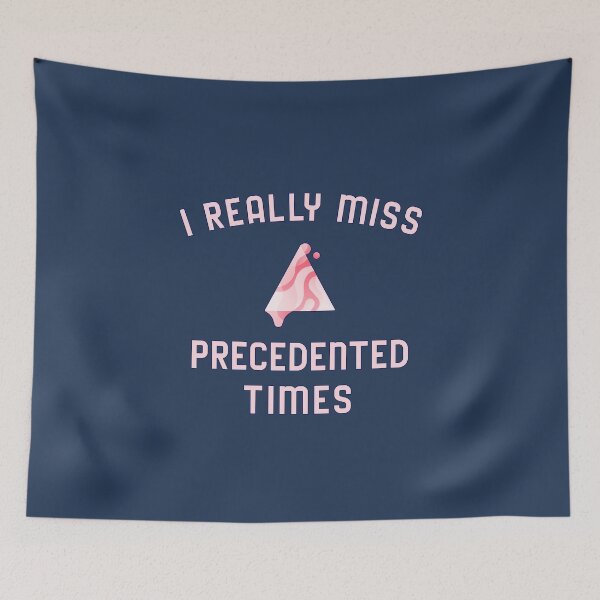 Item preview, I Really Miss Precedented Times designed and sold by HappySchnapper.