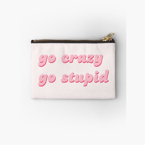 Item preview, Go crazy, go stupid designed and sold by Mabzz.