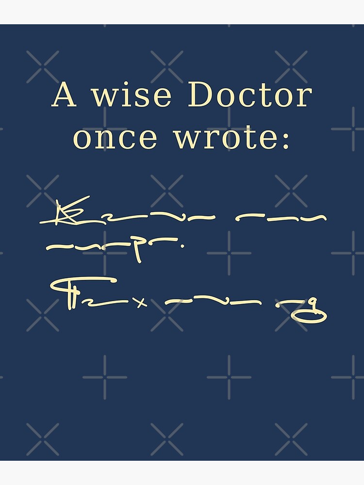 A Wise Doctor Once Wrote L K P Y Poster For Sale   Flat,750x,075,f Pad,750x1000,f8f8f8 