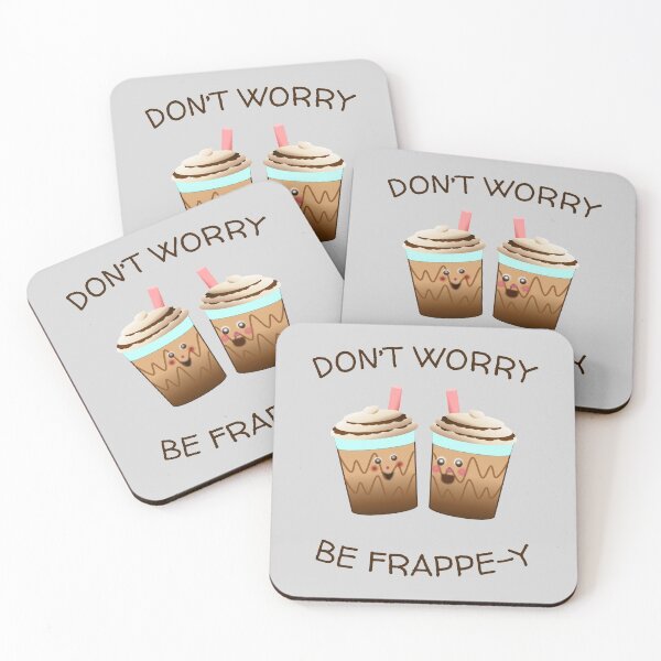Item preview, DONT WORRY, BE FRAPPE-Y designed and sold by Cr1sV.
