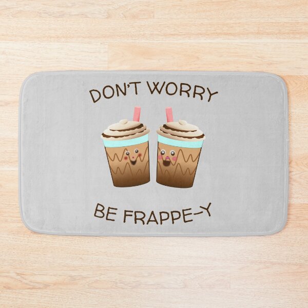 Item preview, DONT WORRY, BE FRAPPE-Y designed and sold by Cr1sV.