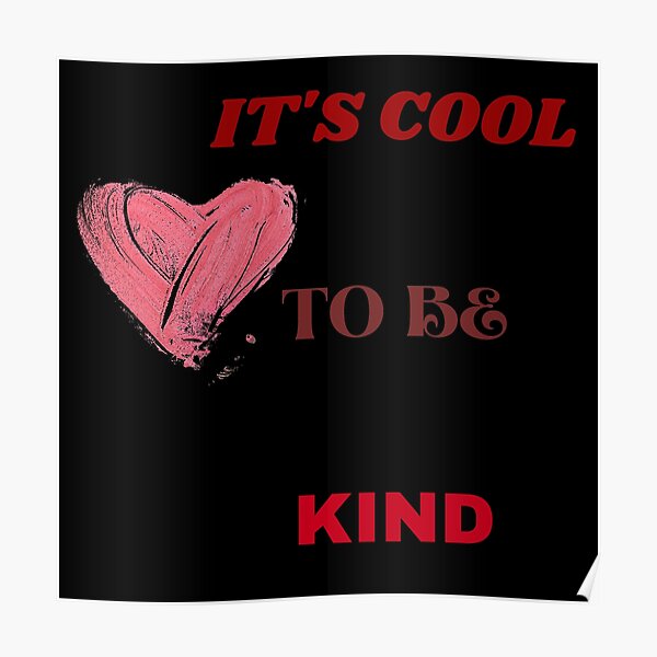 It's cool to be kind Poster
