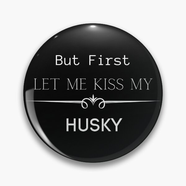 Artikelvorschau, Aber zuerst lass mich meinen Husky küssen entworfen und verkauft von FunPrint.